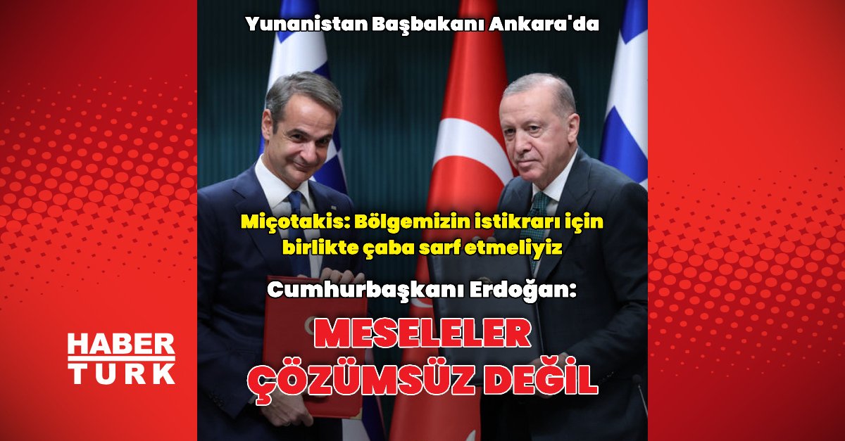 Cumhurbaşkanı Erdoğan, Yunanistan Başbakanı Miçotakis’i ağırlıyor