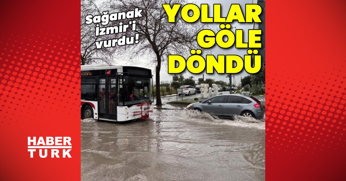 İzmir’de sağanak etkili oldu… Yollar göle döndü!