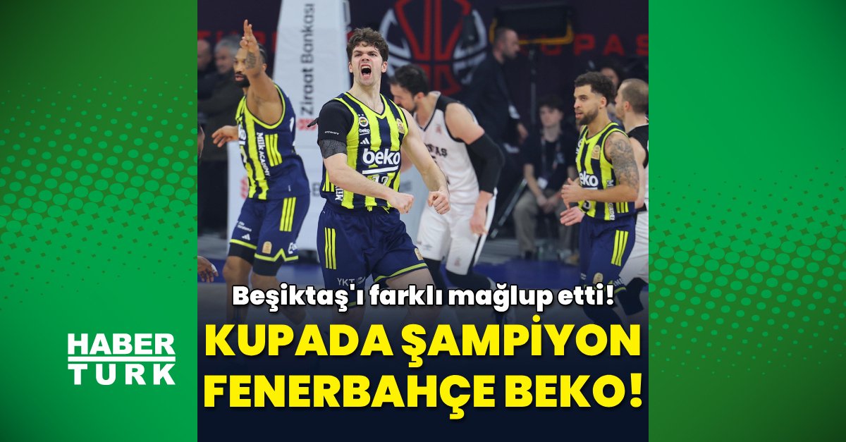 Ziraat Bankası Türkiye Kupası’nda şampiyon Fenerbahçe Beko!